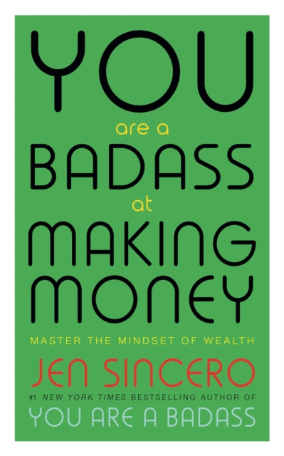 You Are A Badass At Making Money By Sincero, Jen