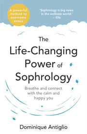 Life Changing Power Of Sophrology By Antiglio, Dominique