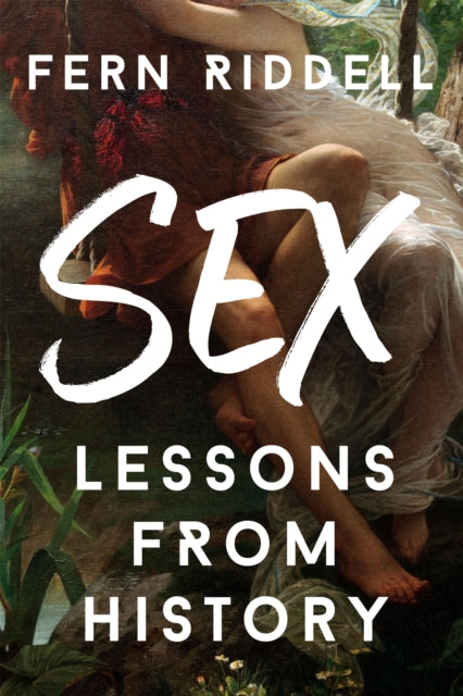 Sex Lessons From History By Riddell, Fern