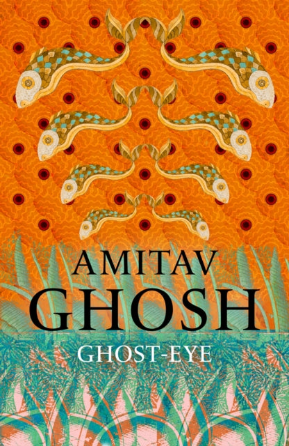 Ghosteye By Ghosh, Amitav