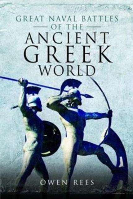 Great Naval Battles Of The Ancient Greek By Rees, Owen