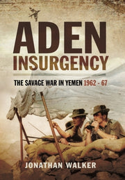 Aden Insurgency By Walker, Jonathan