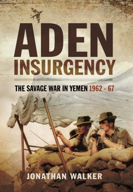 Aden Insurgency By Walker, Jonathan