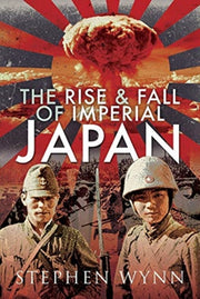 Rise & Fall Of Imperial Japan By Wynn, Stephen