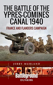Battle Of The Ypres-comines Canal 1940 By Murland, Jerry