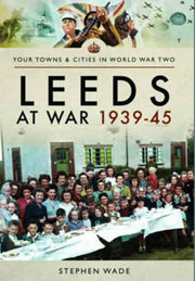 Leeds At War 1939-1945