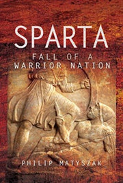 Sparta Fall Of A Warrior Nation