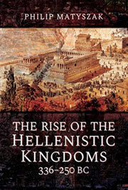 Rise Of The Hellenistc Kingdms 336-250bc By Matyszak, Philip