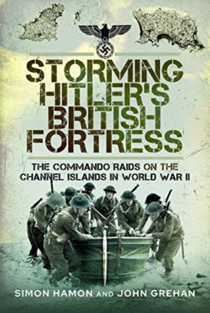 Storming Hitlers British Fortress