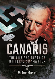 Canaris Life & Death Of Hitlers Spymastr By Mueller, Michael