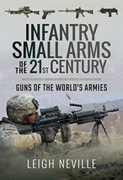 Infantry Small Arms Of The 21st Century By Neville, Leigh