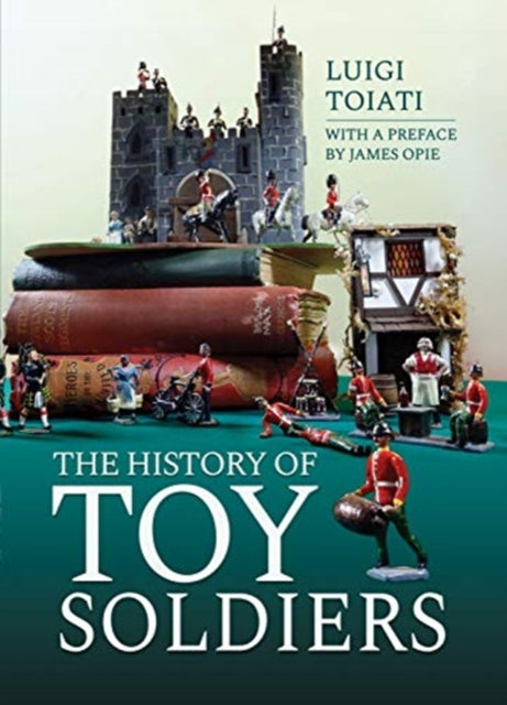 History Of Toy Soldiers By Toiati, Luigi