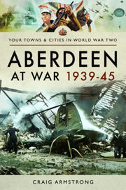 Aberdeen At War 1939-45