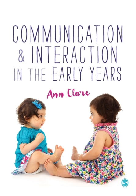 Communication & Interaction In The Early By Clare, Ann