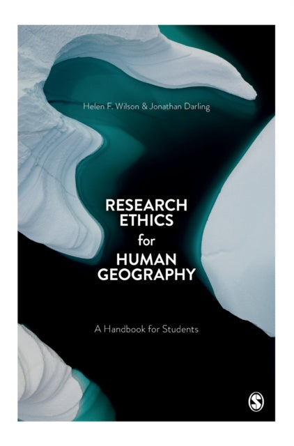 Research Ethics For Human Geography By Wilson, Helen F.