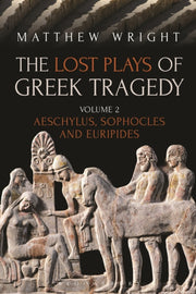 Lost Plays Of Greek Tragedy Vol 2 By Wright, Matthew
