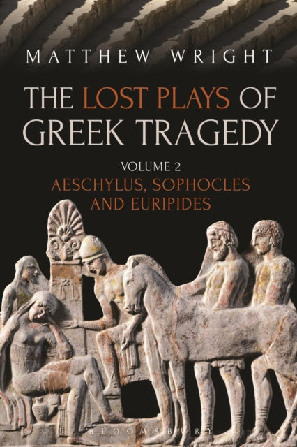 Lost Plays Of Greek Tragedy Vol 2 By Wright, Matthew