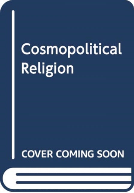 Cosmopolitical Religion By Norton  Michael