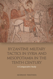 Byzantine Military Tactics In Syria & Me By Theotokis, Georgios