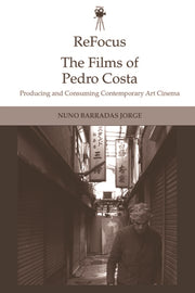 Refocus The Films Of Pedro Costa