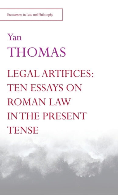 Legal Artifices Ten Essays On Roman Law