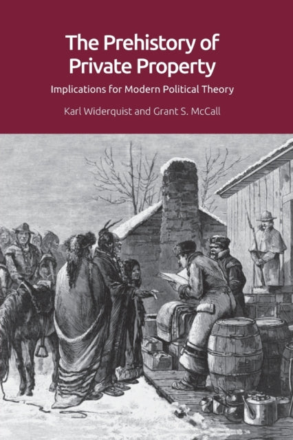 The Prehistory Of Private Property By Widerquist  Karl