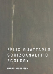 Felix Guattaris Schizoanalytic Ecology