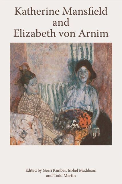Katherine Mansfield & Elizabeth Von Arni