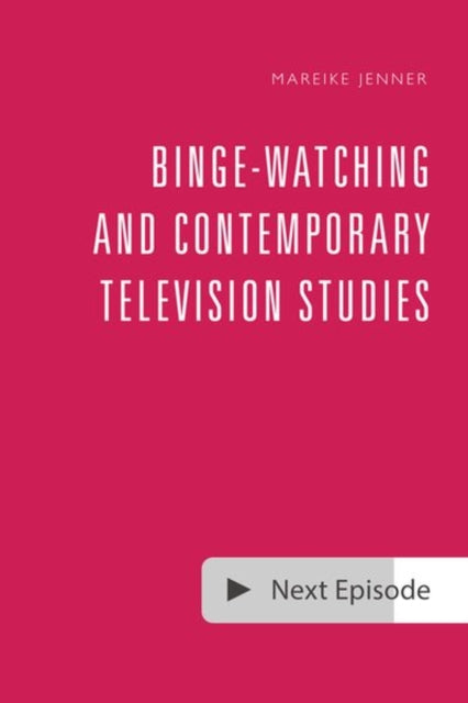 Bingewatching & Contemporary Television