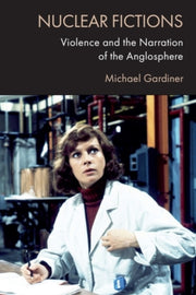 Nuclear Fictions By Gardiner  Michael