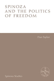 Spinoza & The Politics Of Freedom By Dan Taylor