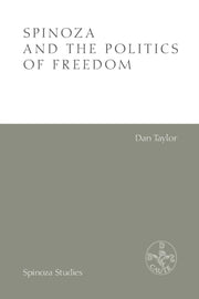 Spinoza And The Politics Of Freedom By Taylor  Dan