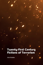 Twenty First Century Fictions Of Terrori By Keeble, Arin
