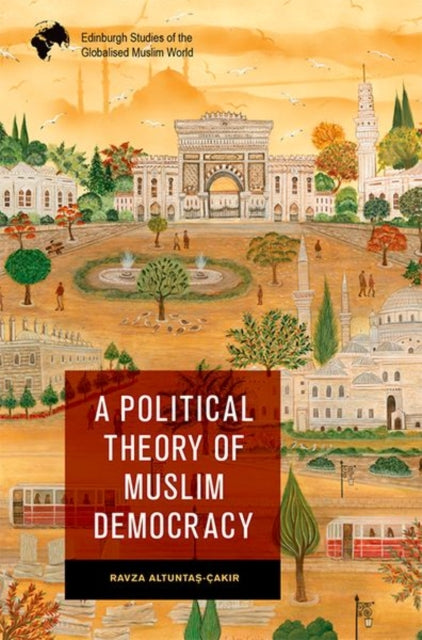 A Political Theory Of Muslim Democr