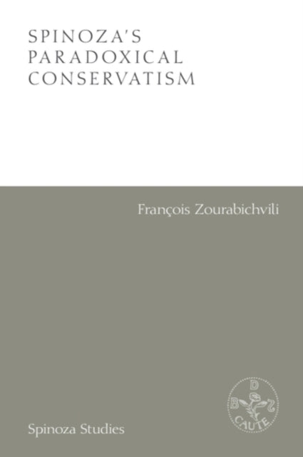 Spinozas Paradoxical Conservatism