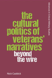 Cultural Politics Of Veterans Narratives By Caddick, Nick