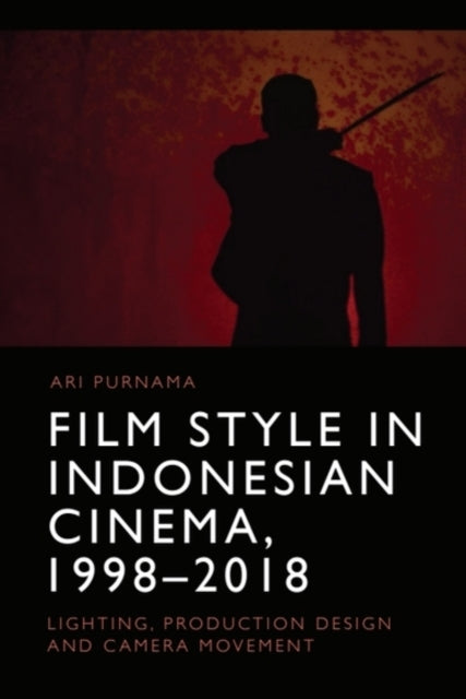 Film Style In Indonesian Cinema 19982018