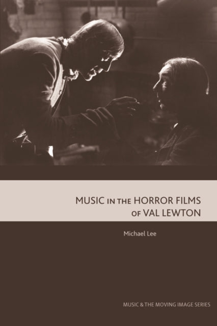 Music In The Horror Films Of Val Lewton By Lee, Michael