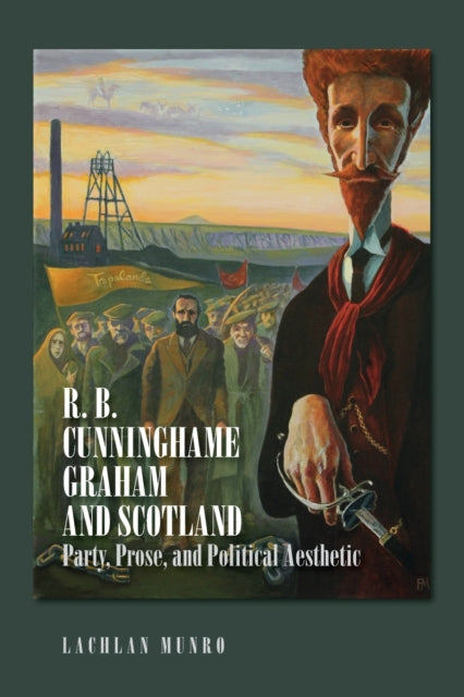 R B Cunninghame Graham And Scotland By Munro, Lachlan