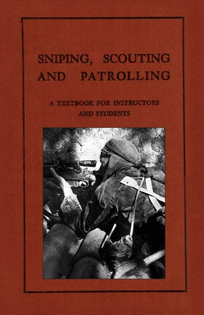 Sniping, Scouting And Patrolling: A Text