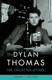Dylan Thomas The Collected Letters Vol 1