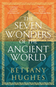 Seven Wonders Of The Ancient World By Hughes, Bettany
