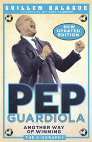 Pep Guardiola Another Way Of Winning By Balague, Guillem