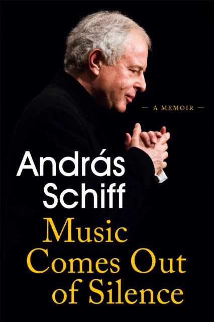 Music Comes Out Of Silence By Schiff, Andras