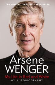 My Life In Red & White My Autobiography By Wenger, Arsene
