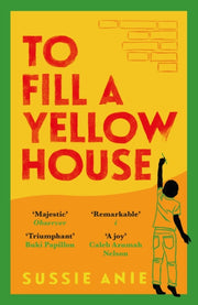 To Fill A Yellow House By Anie, Sussie