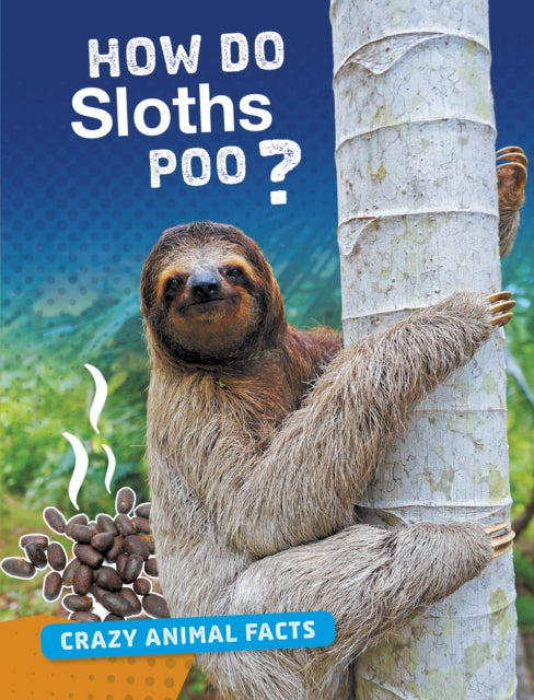 How Do Sloths Poo
