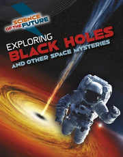 Exploring Black Holes & Other Space Myst