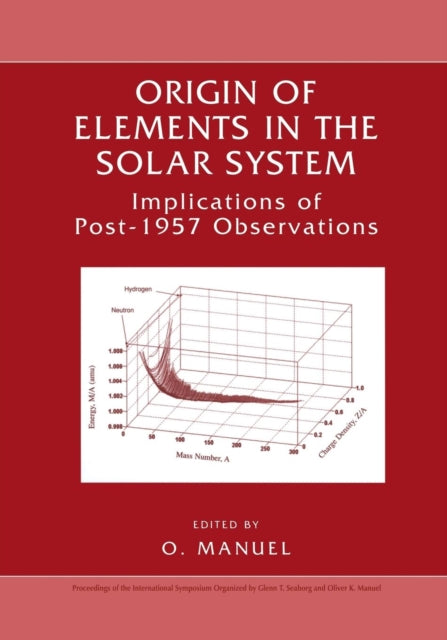 Origin Of Elements In The Solar System: By Manuel, Oliver K.
