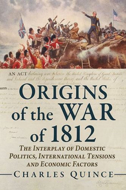 Origins Of The War Of 1812 : The Interpl By Quince, Charles